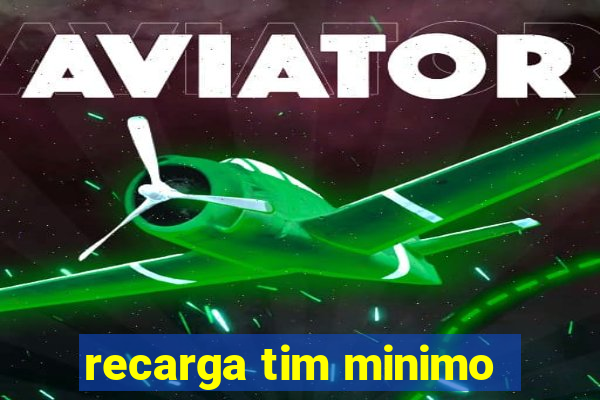 recarga tim minimo